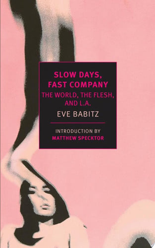 Slow Days, Fast Company: The World, The Flesh, and L.A. (New York Review Books Classics)