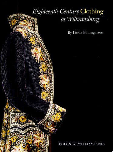 Eighteenth-Century Clothing at Williamsburg (Williamsburg Decorative Arts Series)