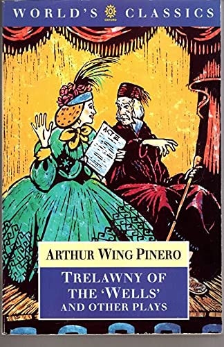 Trelawny of the "Wells" and Other Plays (The ^AWorld's Classics)
