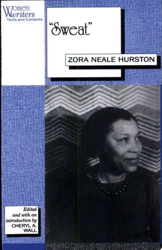 "Sweat": Written by Zora Neale Hurston (Women Writers: Texts and Contexts)