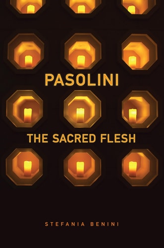 Pasolini: The Sacred Flesh (Toronto Italian Studies)