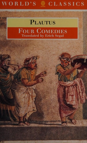 Four Comedies: The Braggart Soldier; The Brothers Menaechmus; The Haunted House; The Pot of Gold (The World's Classics)