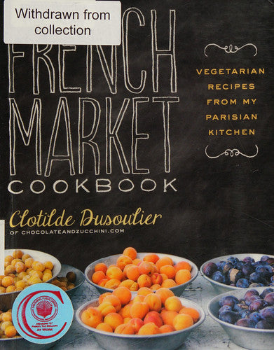 The French Market Cookbook: Vegetarian Recipes from My Parisian Kitchen