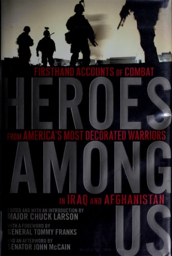 Heroes Among Us: Firsthand Accounts of Combat from America's Most Decorated Warriors in Iraq and Afghanistan