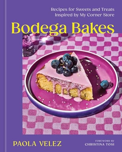 Bodega Bakes: Recipes for Sweets and Treats Inspired by My Corner Store - A Baking Cookbook