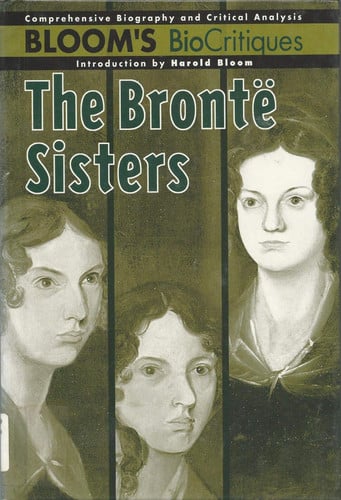 The Bronte Sisters (Bloom's Biocritiques)