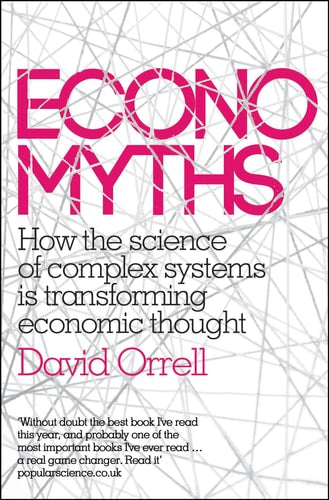 Economyths: How the Science of Complex Systems Is Transforming Economic Thought