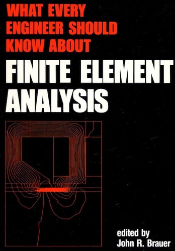 What Every Engineer Should Know About Finite Element Analysis