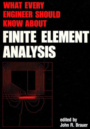 What Every Engineer Should Know About Finite Element Analysis