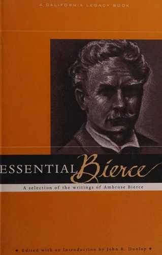 Essential Bierce: A Selection of the Writings of Ambrose Bierce (Essential) (California Legacy)