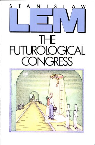 The Futurological Congress: From the Memoirs of Ijon Tichy