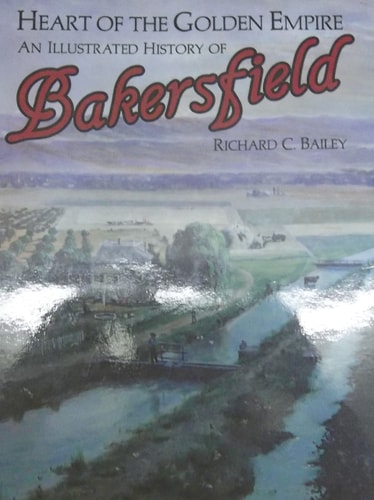 Heart of the Golden Empire: An Illustrated History of Bakersfield