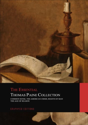 The Essential Thomas Paine Collection: Common Sense | The American Crisis | Rights of Man | The Age of Reason
