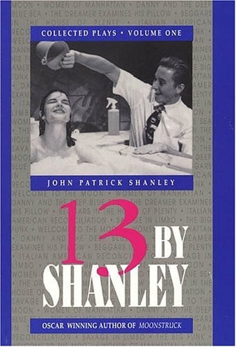13 By Shanley: Collected Plays, Volume 1