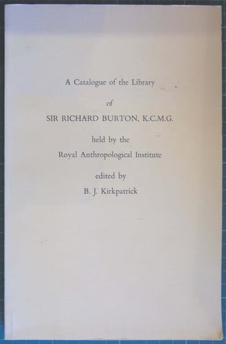 Catalogue of the Library of Sir Richard Burton, K. C. M. G.