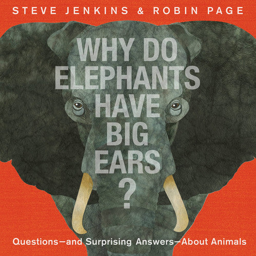 Why Do Elephants Have Big Ears?: Questions ? and Surprising Answers ? About Animals