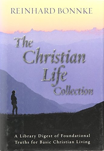 The Christian Life Collection: A Library Digest of Foundational Truths for Basic Christian Living.