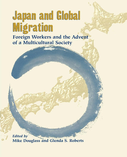 Japan and Global Migration: Foreign Workers and the Advent of a Multicultural Society