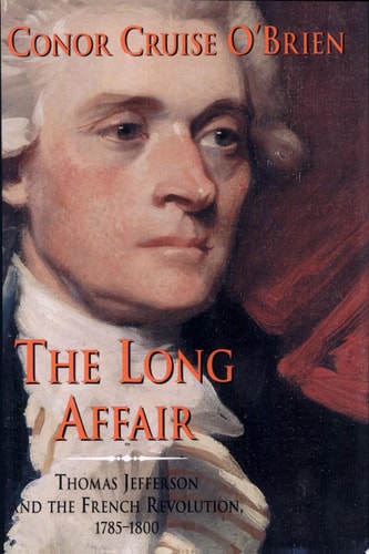 The Long Affair: Thomas Jefferson and the French Revolution, 1785-1800