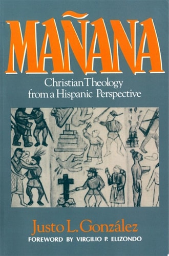 Mañana: Christian Theology from a Hispanic Perspective
