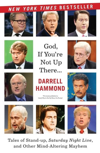 God, If You're Not Up There...: Tales of Stand-up, Saturday Night Live, and Other Mind-Altering Mayhem
