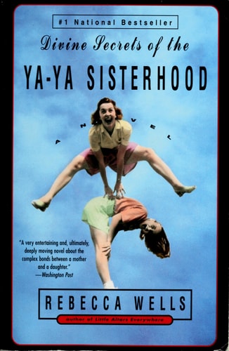Divine Secrets of the Ya-Ya Sisterhood: A Novel