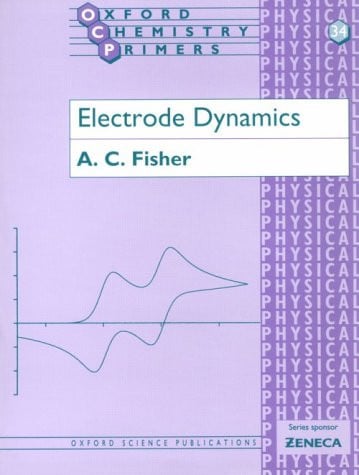 Electrode Dynamics (Oxford Chemistry Primers)