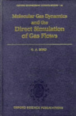 Molecular Gas Dynamics and the Direct Simulation of Gas Flows (Oxford Engineering Science Series)