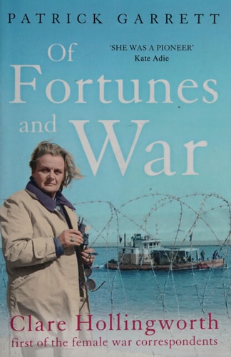 Of Fortunes and War: Clare Hollingworth, first of the female war correspondents