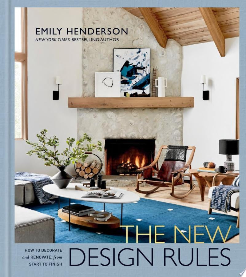 The New Design Rules: How to Decorate and Renovate, from Start to Finish: An Interior Design Book