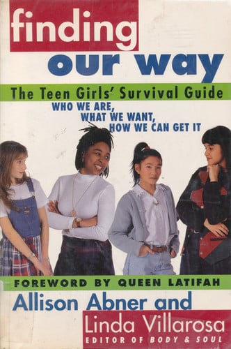 Finding Our Way: The Teen Girls' Survival Guide