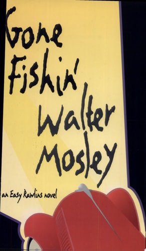 Gone Fishin': An Easy Rawlins Novel (Easy Rawlins Mysteries)