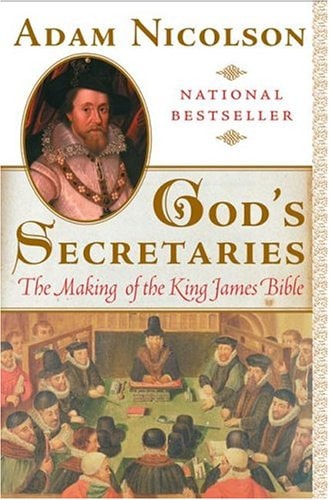 God's Secretaries: The Making of the King James Bible