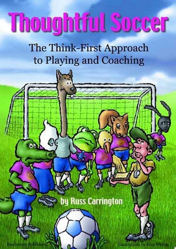 Thoughtful Soccer: The Think First Approach to Playing and Coaching