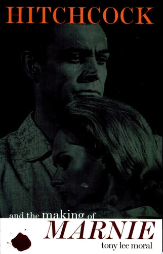 Hitchcock and the Making of Marnie (Volume 95) (The Scarecrow Filmmakers Series, 95)