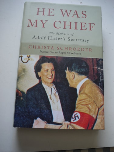 He Was My Chief: The Memoirs of Adolf Hitler's Secretary