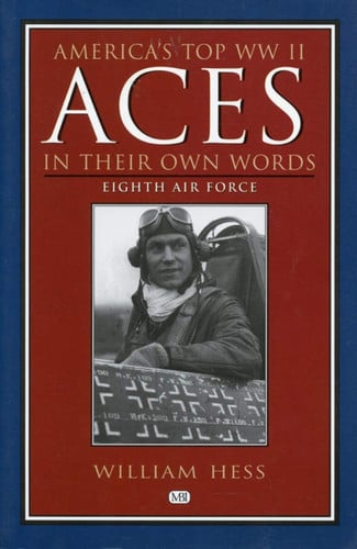 America's Top Ww II Aces in Their Own Words: Eighth Air Force