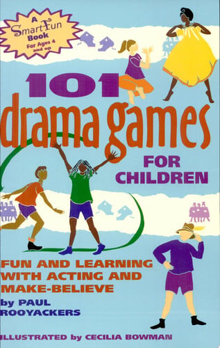 101 Drama Games for Children: Fun and Learning with Acting and Make-Believe (SmartFun Activity Books)