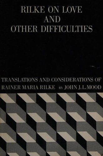 Rilke on Love and Other Difficulties: Translations and Considerations