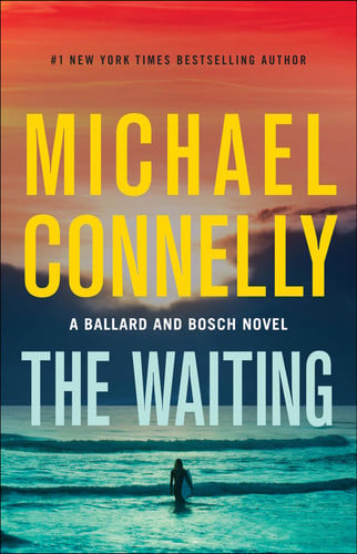 The Waiting: A Ballard and Bosch Novel (A Renée Ballard and Harry Bosch Novel, 6)