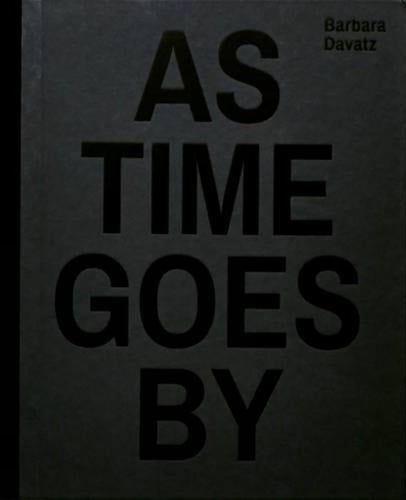 Barbara Davatz: As Time Goes By 1982 1988 1997 2014