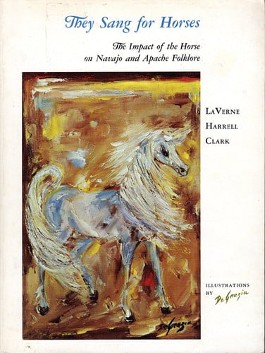 They Sang for Horses: The Impct of the Horse on Navajo and Apache Folklore