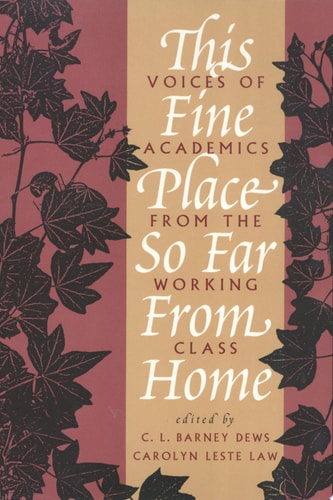 This Fine Place So Far from Home: Voices of Academics from the Working Class