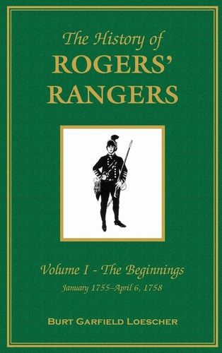 The History of Rogers' Rangers Volume I