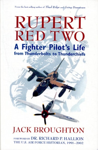 Rupert Red Two: A Fighter Pilot's Life From Thunderbolts to Thunderchiefs