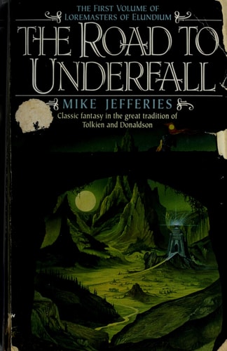 The Road to Underfall (Loremasters of Elundium, Book 1)