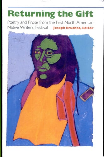 Returning the Gift: Poetry and Prose from the First North American Native Writers' Festival (Volume 29) (Sun Tracks)