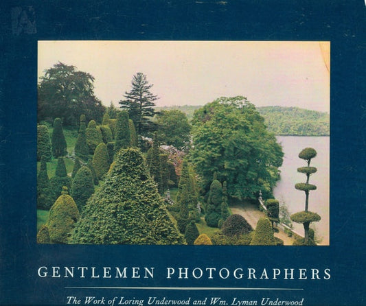 Gentlemen Photographers: The Work of Loring Underwood and Wm. Lyman Underwood