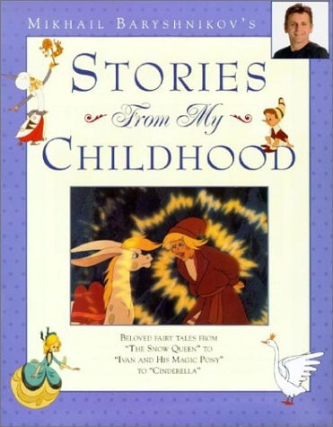 Mikhail Baryshnikov's Stories From My Childhood: Beloved Fairy Tales from the Queen to Cinderella