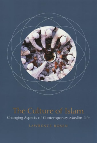 The Culture of Islam: Changing Aspects of Contemporary Muslim Life
